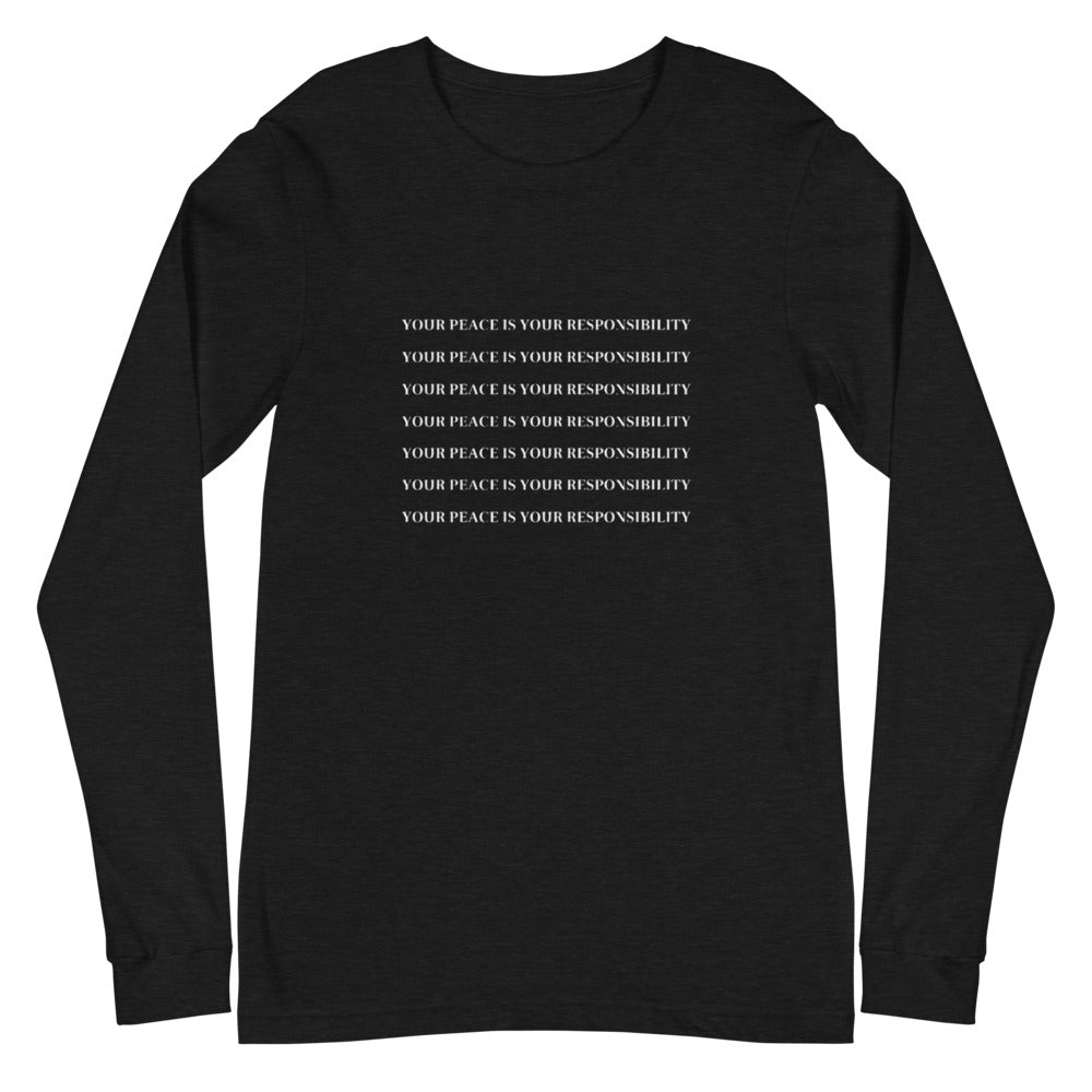 "YOUR PEACE IS YOUR RESPONSIBILITY" Long Sleeve Tee (Black)