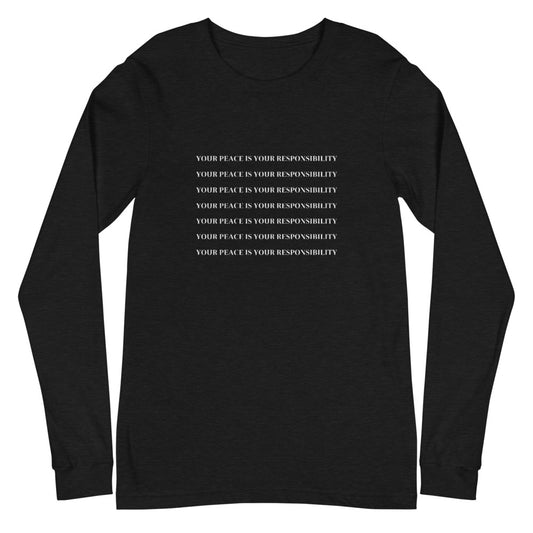 "YOUR PEACE IS YOUR RESPONSIBILITY" Long Sleeve Tee (Black)