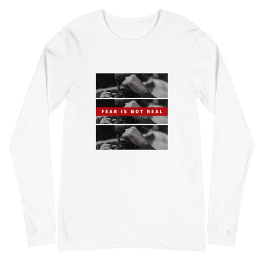 "FEAR IS NOT REAL" Long Sleeve T-Shirt