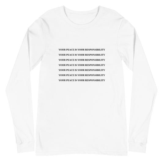 "YOUR PEACE IS YOUR RESPONSIBILITY" Long Sleeve Tee (White)