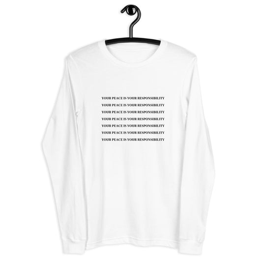 "YOUR PEACE IS YOUR RESPONSIBILITY" Long Sleeve Tee (White)